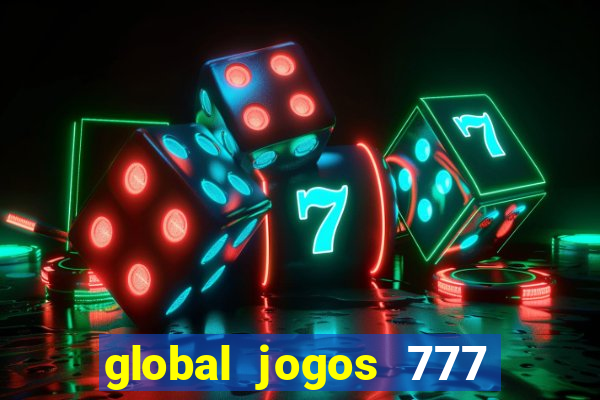 global jogos 777 paga mesmo